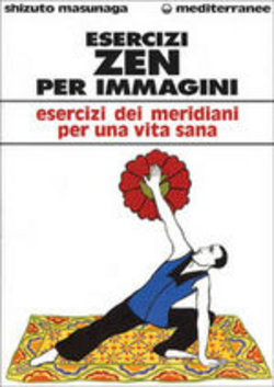 Shizuto Masunaga - Esercizi Zen per immagini